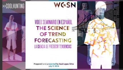 La ciencia de predecir tendencias >> Video Seminario de Coolhunting por WGSN
